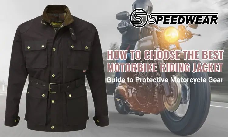 How to Choose the Best Motorbike Riding Jacket Protective Motorcycle Gear Speedwear Ltd