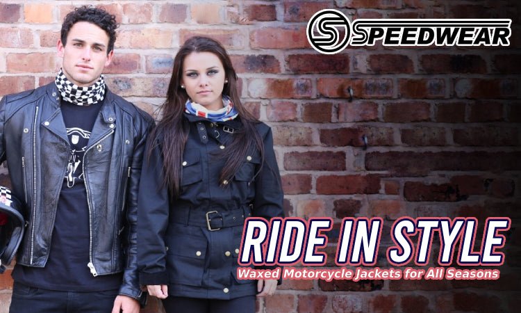 Ride in Style: Waxed Motorcycle Jackets for All Seasons– Speedwear Ltd