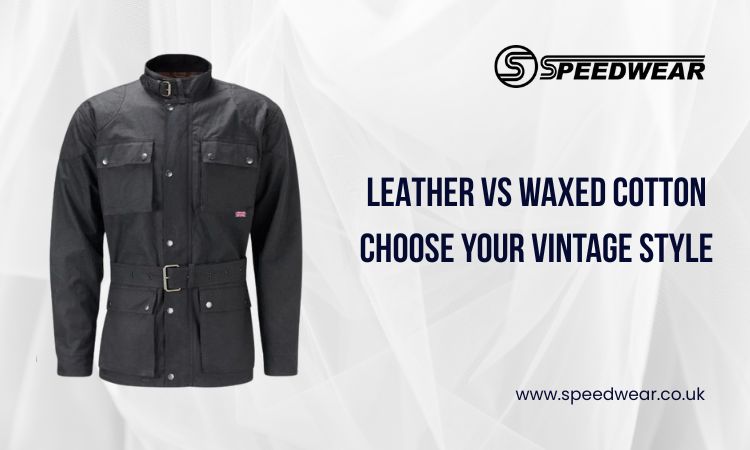 Leather or Waxed Cotton? Choosing Your Ideal Vintage Motorcycle Look